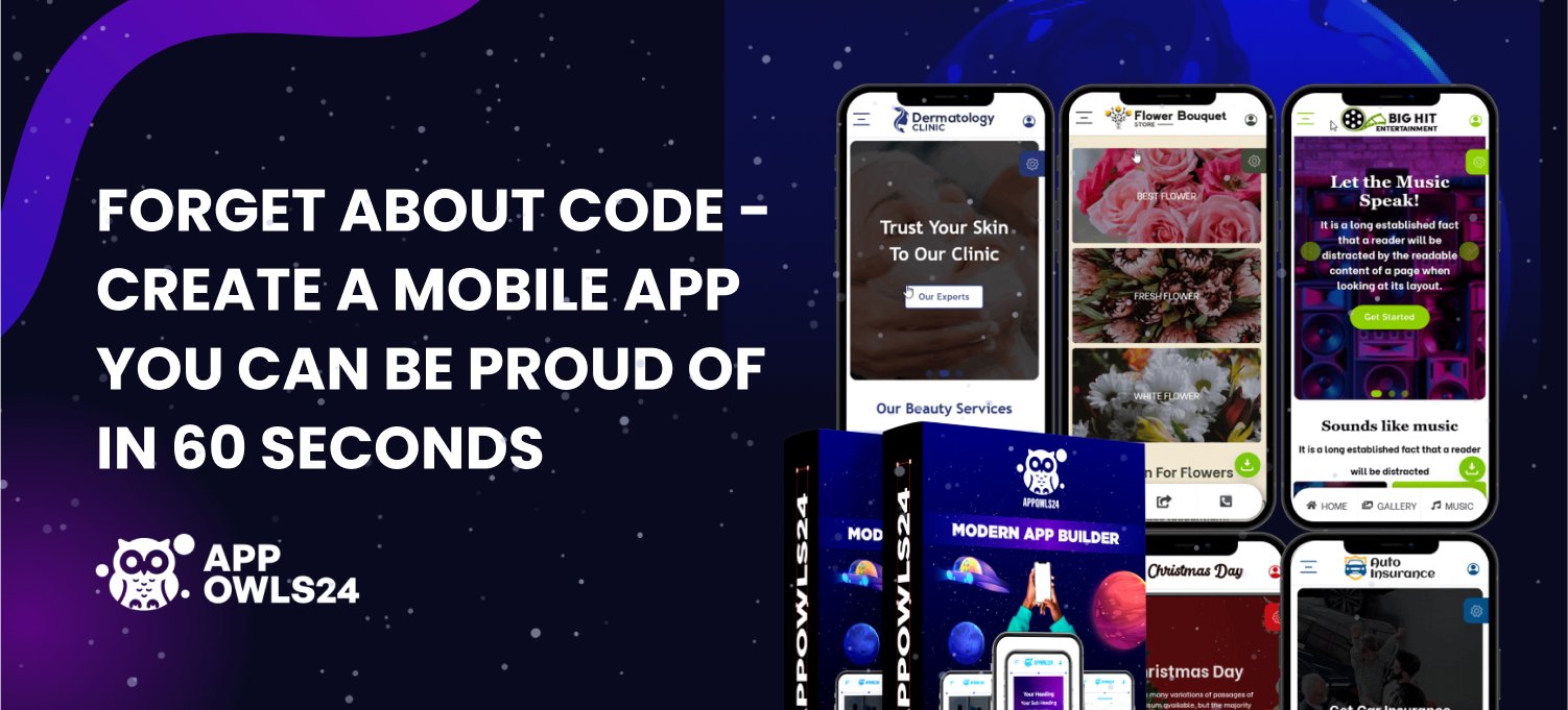 FORGET ABOUT CODE – CREATE A MOBILE APP YOU CAN BE PROUD OF IN 60 SECONDS