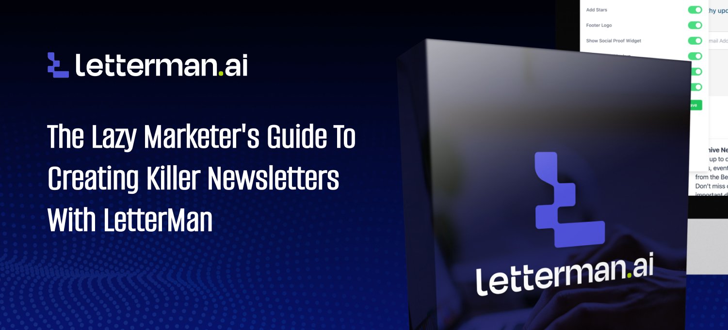 The Lazy Marketer’s Guide to Creating Killer Newsletters with LetterMan