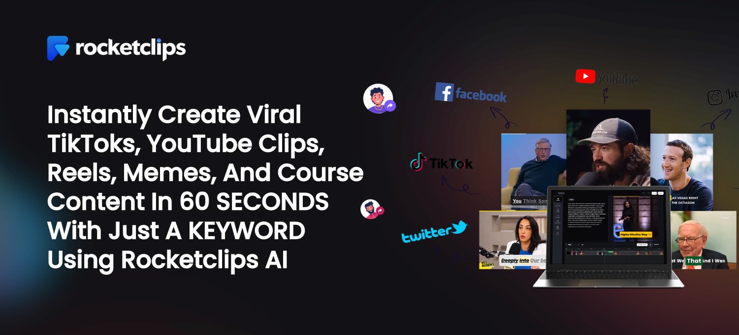 Instantly Create Viral TikToks, YouTube clips, Reels, Memes, and Course Content in 60 SECONDS with just a KEYWORD using Rocketclips AI