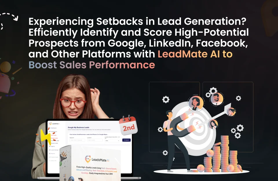 Experiencing Setbacks in Lead Generation? Efficiently Identify and Score High-Potential Prospects from Google, LinkedIn, Facebook, and Other Platforms with LeadMate AI to Boost Sales Performance