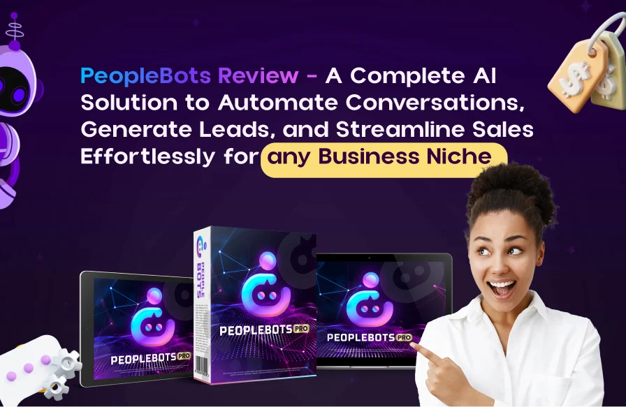 PeopleBots Review – A Complete AI Solution to Automate Conversations, Generate Leads, and Streamline Sales Effortlessly for Any Business Niche