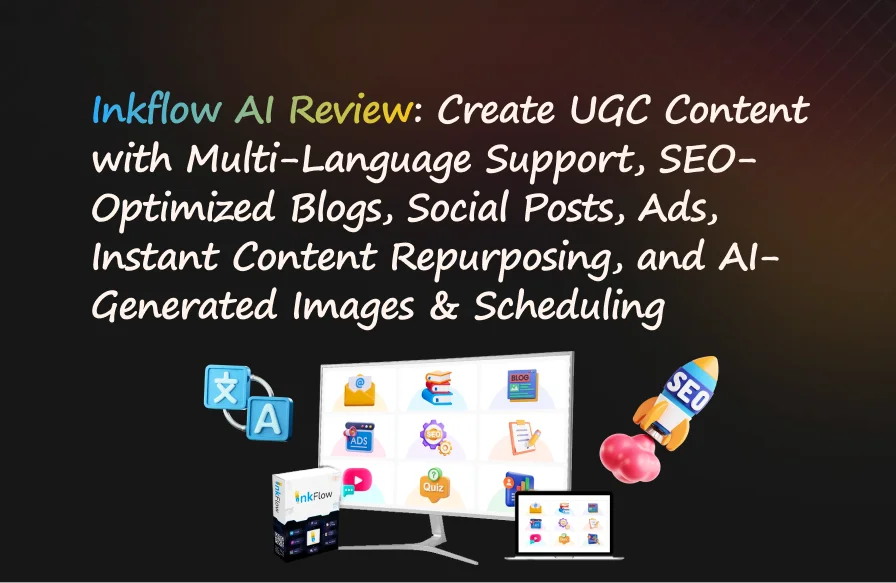 Inkflow AI Review: Create UGC Content with Multi-Language Support, SEO-Optimized Blogs, Social Posts, Ads, Instant Content Repurposing, and AI-Generated Images & Scheduling