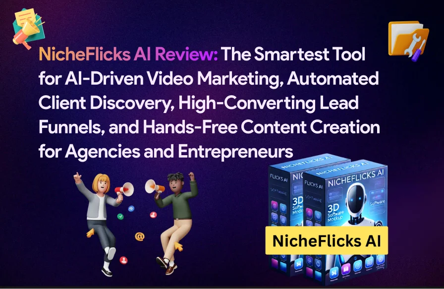 NicheFlicks AI Review: The Smartest Tool for AI-Driven Video Marketing, Automated Client Discovery, High-Converting Lead Funnels, and Hands-Free Content Creation for Agencies and Entrepreneurs