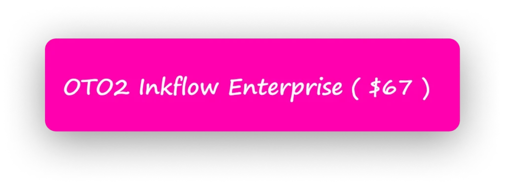 OTO2 Inkflow Enterprise ( $67 ) 