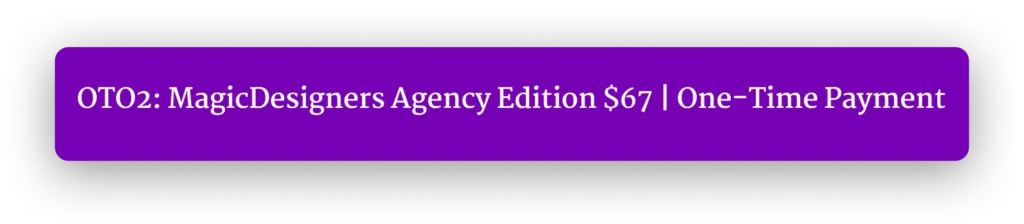 MagicDesigners Agency Edition $67 | One-Time Payment 