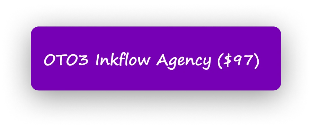 OTO3 Inkflow Agency ( $97 ) 