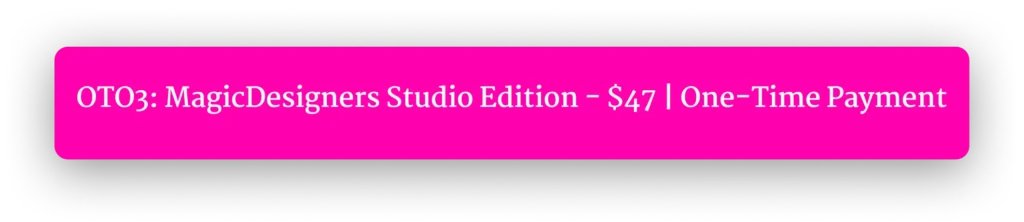 OTO3: MagicDesigners Studio Edition - $47 | One-Time Payment 
