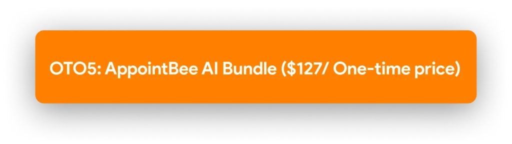 OTO5: AppointBee AI Bundle ($127/ One-time price) 